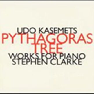 Stephen Clarke - Udo Kasemets: Pythagoras Tree 1CD