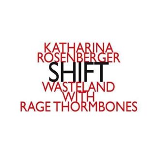 Rosenberg / Wasteland with Rage Thormbones - Katharina Rosenberg: Shift 1CD