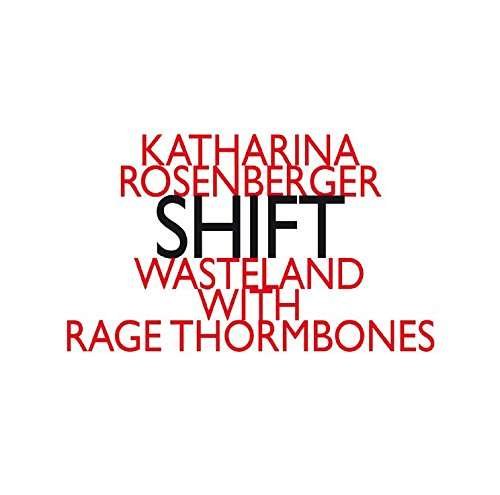 Rosenberg / Wasteland with Rage Thormbones - Katharina Rosenberg: Shift 1CD