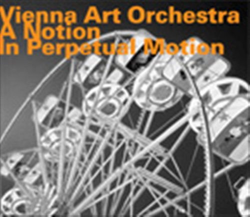 Vienna Art Orchestra - A Notion In Perpetual Motion 1CD