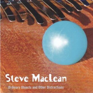 Steve Maclean - Ordinary Objects And Other Distractions 1CD