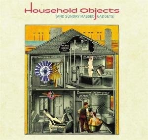Household Objects - And Sundry Massed Gadgets 2CD