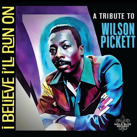 Various (Wilson Pickett Tribute) - I Believe Ill Run On: A Tribute To Wilson Pickett 1CD