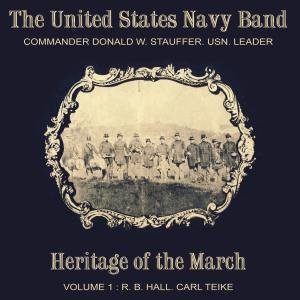 Hall / Teike / Us Navy Band / Stauffer - Heritage of the March 1 1CD