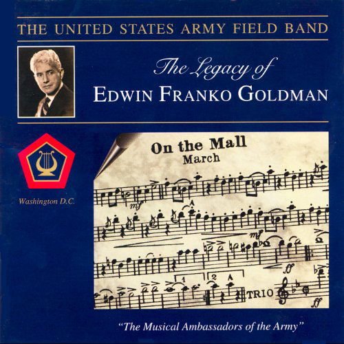 Goldman / Mennin / Milhaud / Us Army Field Band - Legacy of Edwin Franko Goldman 1CD
