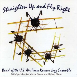 US AIR FORCE RESERVE JAZZ ENS STRAIGHTEN UP & FLY RIGHT CD