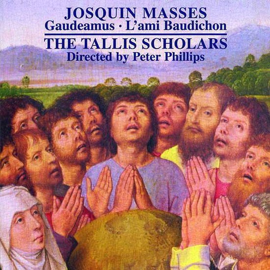 Tallis Scholars - Josquin Masses: Gaudeamus / L'ami Baudichon 1CD