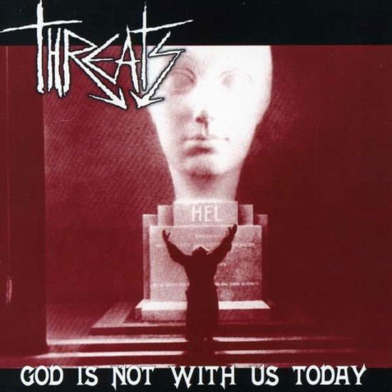 Threats - God Is Not With Us Today 1CD