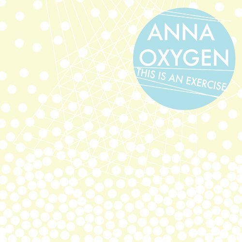 Anna Oxygen - This Is An Exercise 1CD