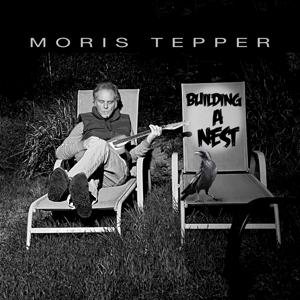 Moris Tepper - Building a Nest 1CD
