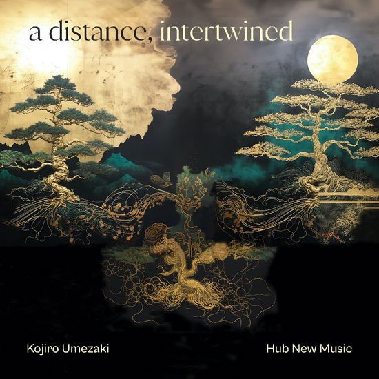 Kojiro Umezaki & Hub New Music - A Distance, Intertwined 1CD