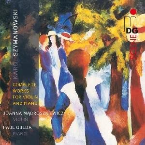 Szymanowski / Madroszkiewicz / Gulda - Complete Works for Violin & Piano 1CD