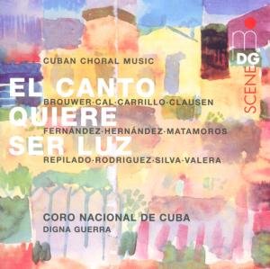 Coro Nacional De Cuba / Chamber Choir Entrevoces - Canto Quiere Ser Luz / Cuban Choral Music 1CD