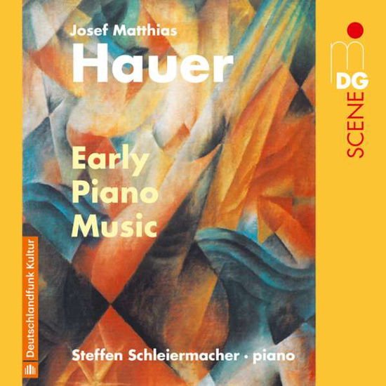 Steffen Schleiermacher - Josef Matthias Hauer: Early Piano Music 1CD