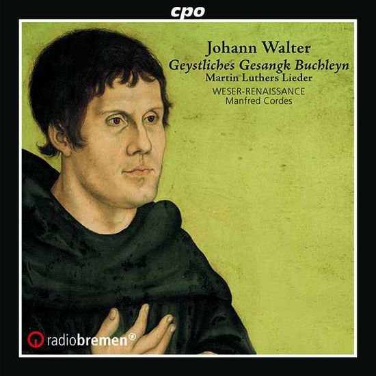 Walter / Weser-renaissance Bremen - Geystliches Gesangk Buchleyn 1CD