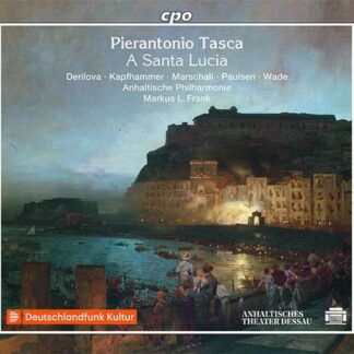 Iordanka Derilova; Rita Kapfhammer; Cornelia Marschall; Ulf Paulsen; Jr. Ray M. Wade - Tasca: a Santa Lucia 1CD