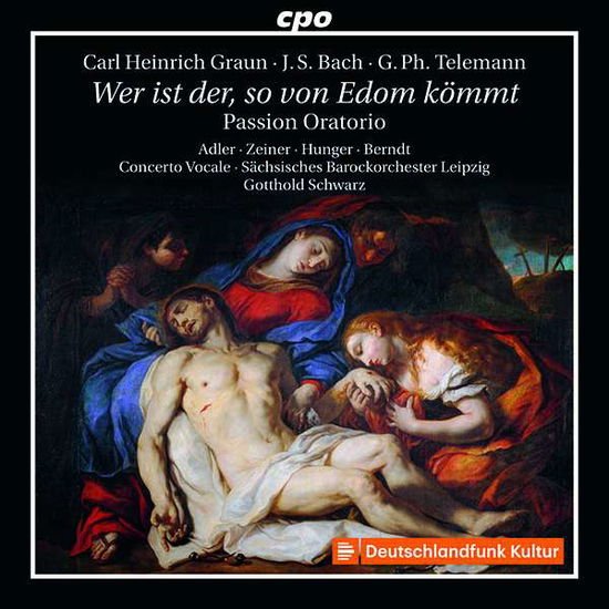 Telemann / Adler / Schwarz - Carl Heinrich Graun / Johann Sebastian Bach / Georg Philipp Telemann: Wer Ist Der. So Von Edom Kommt - Passion Oratorio 2CD
