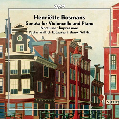 Raphael Wallfisch & Ed Spanjaard & Sharron Griffiths - Bosmans: Cello Sonata / Nocturne / Impressions 1CD