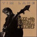 Tim Lake - Jazz With Bluegrass & Blues 1CD