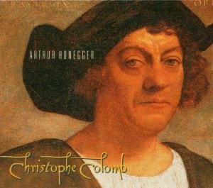 Opera Sacra Of Buffalo Orchestra & Chorus; Charles - Arthur Honegger: Christophe Colomb - A Radio Play 1CD