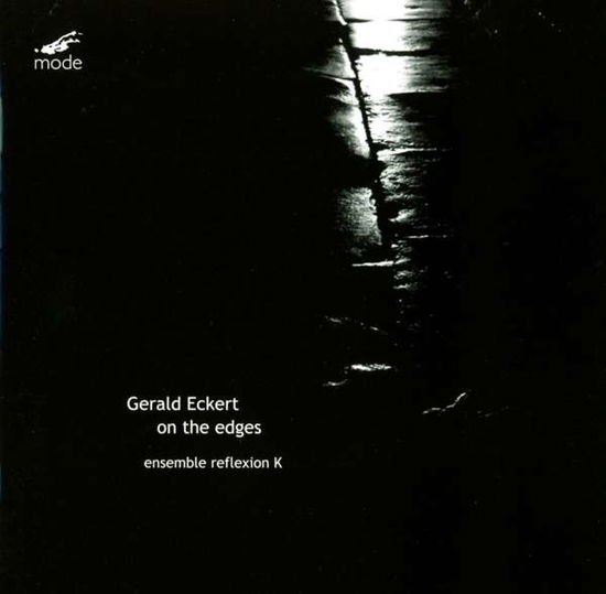 Gerald Eckert Ensemble Reflexion K - Gerald Eckert: On The Edges 1CD