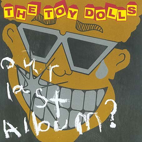Toy Dolls - Our Last Album 1CD