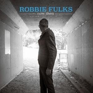 ROBBIE FULKS NOW THEN CD