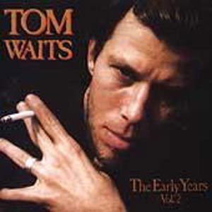 Tom Waits - Early Years Vol. 2 1CD