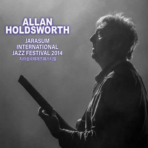 Allan Holdsworth - Jarasum Jazz Festival 2014 DVD