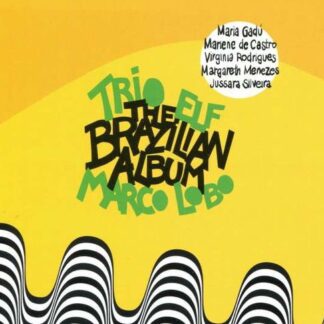 Trio Elf Lobo Gadu Castro - Trio Elf Lobo Gadu Castro Rodrigues Menezes Silveira - The Brazilian Album [CD] 1CD