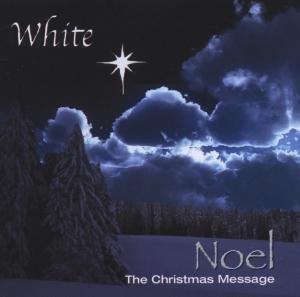 White - Noel the Christmas Message 1CD