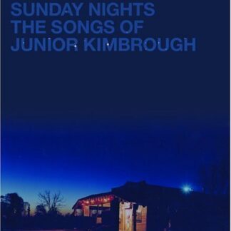 Junior Kimbrough - Sunday Nights: the Songs of Junior 1CD