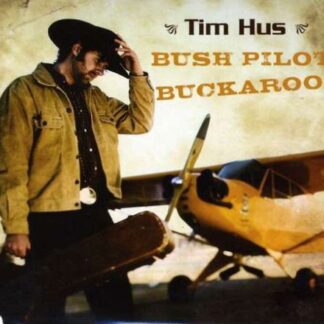 Tim Hus - Bush Pilot Buckaroo 1CD