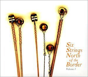 Various Artists, Various Artists, Bill Garrett, Various Artists, Various Artists, Various Artists, Various Artists, Various Artists, Various Artists, Various Artists, Various Artists, Various Artists, Various Artists, Various Artists, Various Artists, Va - Six Strings North Of The Border 1CD