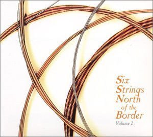 Six Strings North Of The Border 2 / Various - Six Strings North Of The Border 1CD