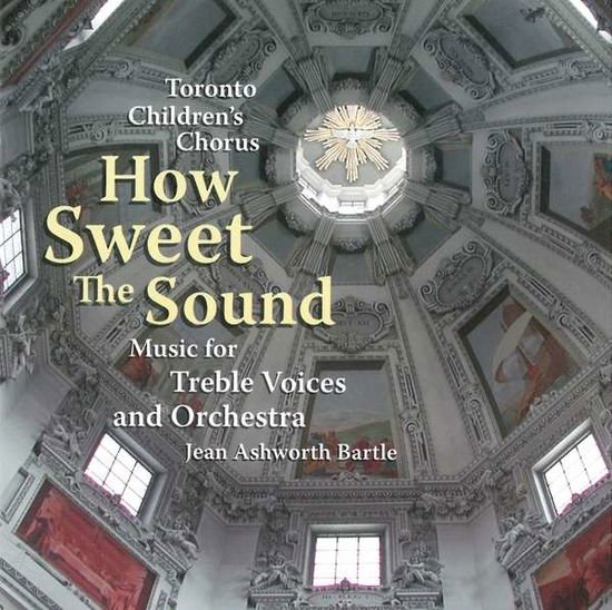Toronto Children's Choir - How Sweet the Sound 1CD