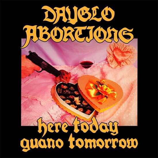DAYGLO ABORTIONS HERE TODAY GUANO TOMORROW CD