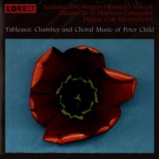 Peter Child - Tableaux - Chamber And Choral Music 1CD
