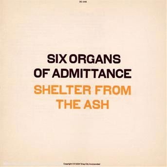 Six Organs Of Admittance - Shelter From The Ash 1CD