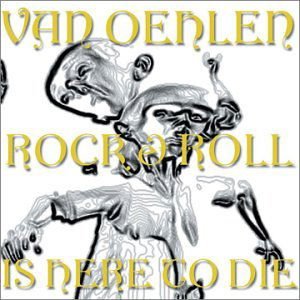 Van Oehlen - Rock and Roll Is Here to Die 1CD