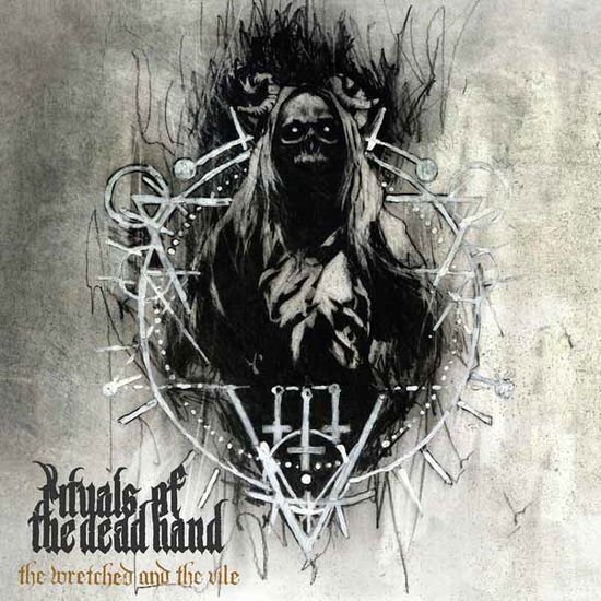 Rituals of the Dead Hand - The Wretched And The Vile 1CD