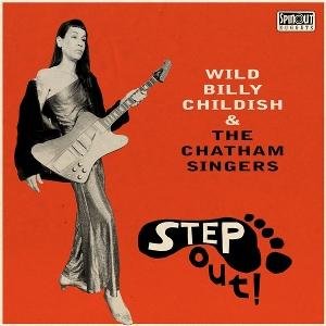 Billy Childish & The Chatham Singers - Step Out! 1CD