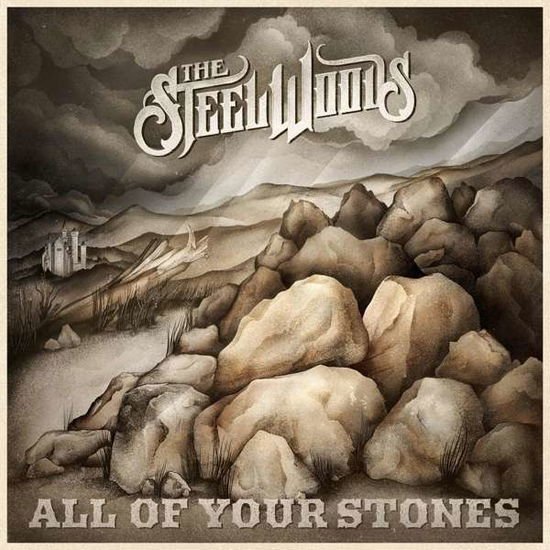 The Steel Woods - All of Your Stones 1CD