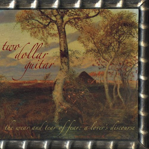 Two Dollar Guitar - Wear And Tear Of Fear A Lover 1CD