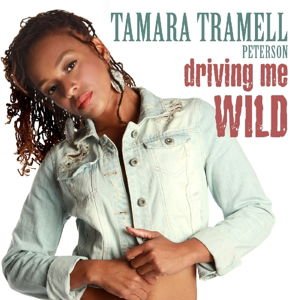 Tamara Tramell Peterson - Driving Me Wild 1CD
