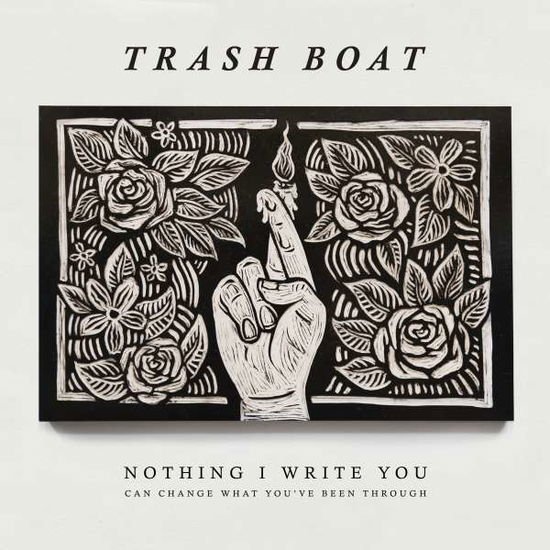TRASH BOAT NOTHING I WRITE YOU CAN CHANGE WHAT YOU'VE BEE CD