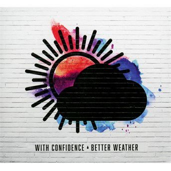 With Confidence - Better Weather 1CD