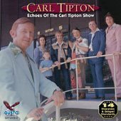Carl Tipton - Echoes of the Carl Tipton Show 1CD