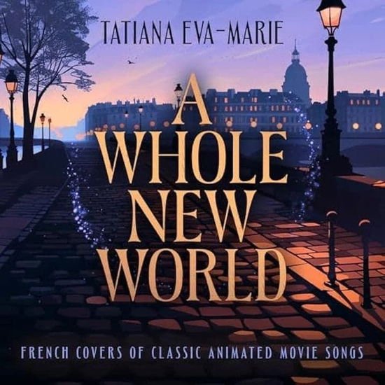 Tatiana Eva-Marie - A Whole New World : French Covers Of Classic Animated Songs 1CD