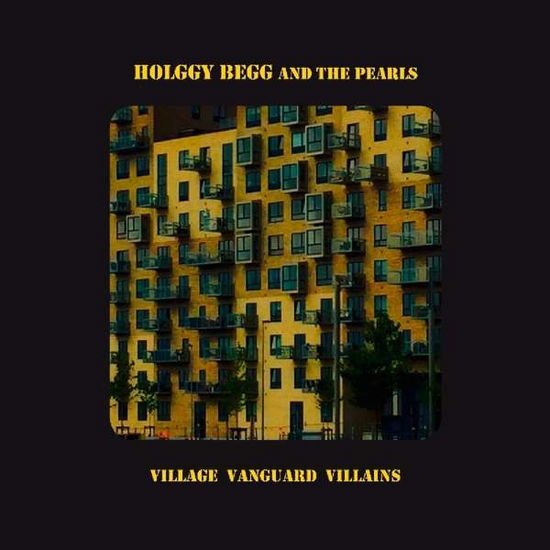 BEGG HOLGGY & PEARLS VILLAGE VANGUARD.. -EP- CD